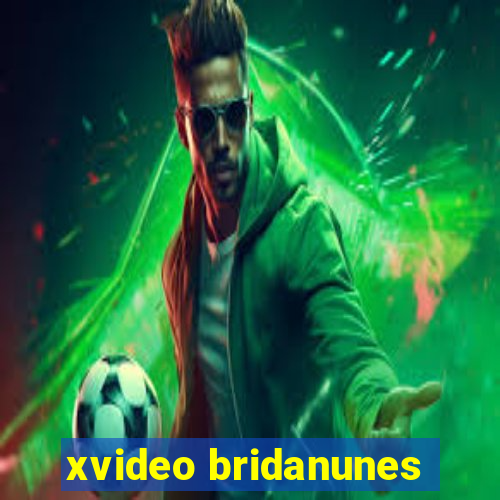 xvideo bridanunes